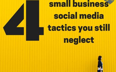 4 small business social media tactics you still neglect