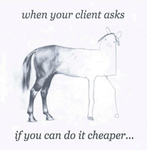 When your client asks if you can do it cheaper