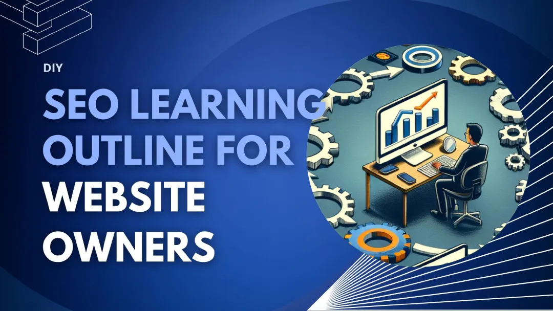 SEO Learning Outline: 10+ Tips to Supercharge Your Neglected Websites