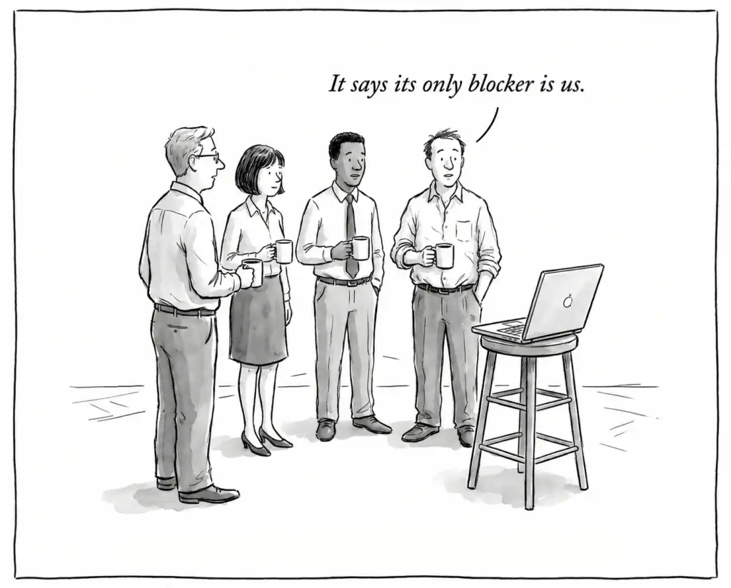 Line-art cartoon of a standup meeting where everyone is staring at a laptop. One person speaks the line, "It says its only blocker is us."